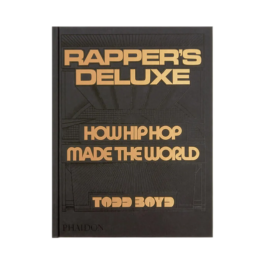 Rapper's Deluxe: How Hip Hop Made the World
